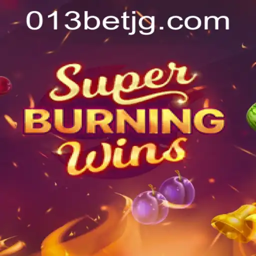 Exploring the Thrills of SuperBurningWins at 013bet